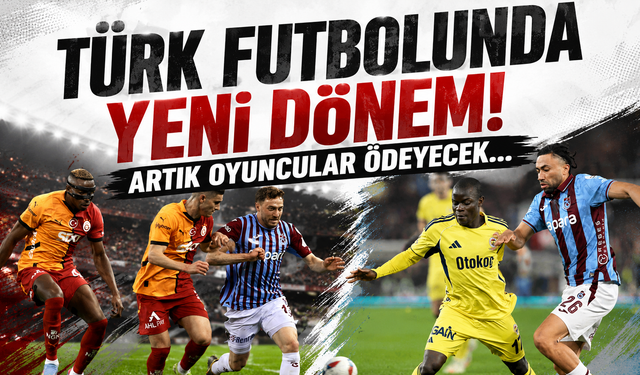 Türk futbolunda yeni dönem! Artık oyuncular ödeyecek…