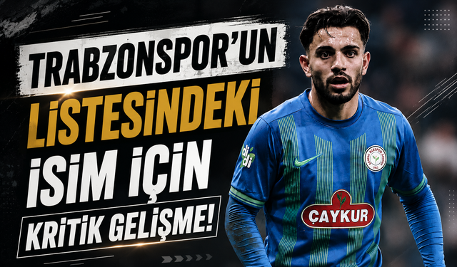 Trabzonspor’un listesindeki isim için kritik gelişme!