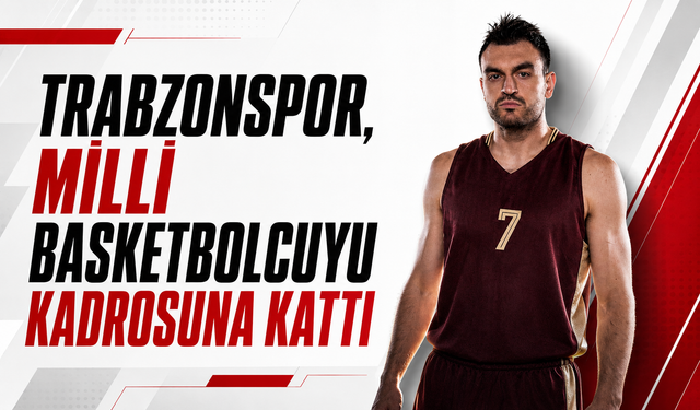 Trabzonspor, milli basketbolcuyu kadrosuna kattı!
