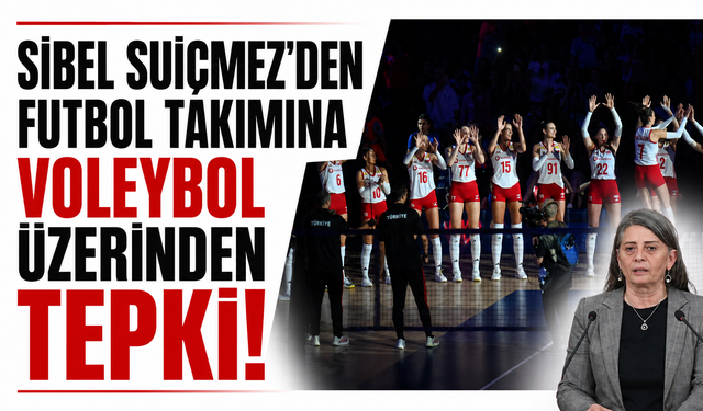 Sibel Suiçmez’den A Milli Futbol Takımı’na voleybol üzerinden tepki!