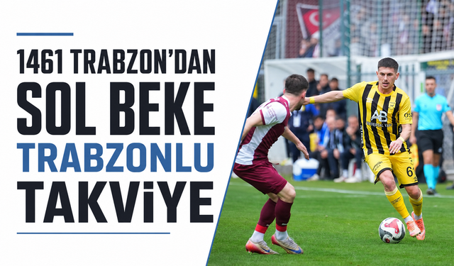 1461 Trabzon'dan sol beke Trabzonlu takviye!