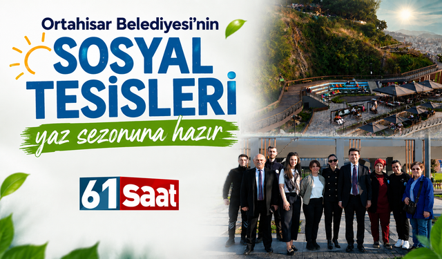 Ortahisar Belediyesi’nin sosyal tesisleri yaz sezonuna hazır