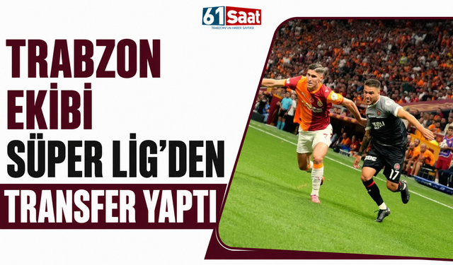 Trabzon ekibi Süper Lig'den transfer yaptı