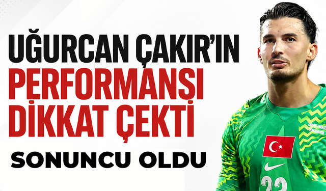 Uğurcan Çakır turnuvaya sonuncu olarak damga vurdu