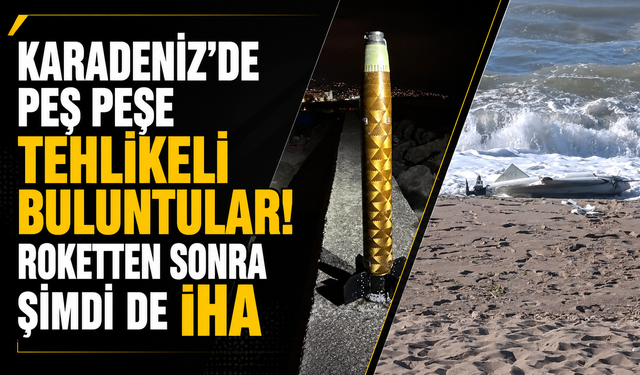 Karadeniz'de peş peşe tehlikeli buluntular! Roketten sonra şimdi de İHA