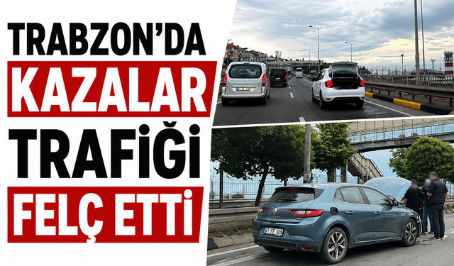 Trabzon’da kazalar trafiği felç etti!