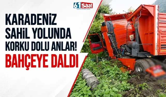 Karadeniz Sahil Yolu’nda korku dolu anlar! Bahçeye daldı