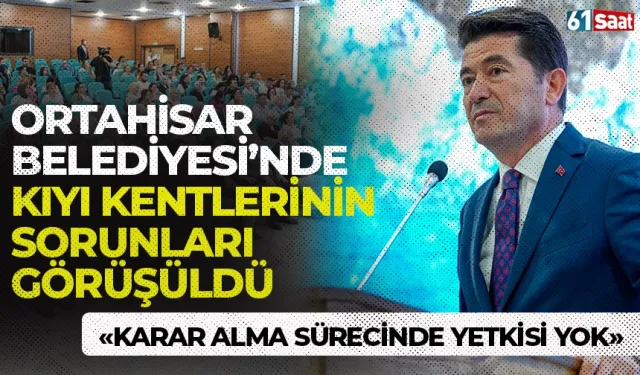 Ortahisar Belediyesi'nde kıyı kentlerinin ortak sorunları ve çözüm önerileri ele alındı