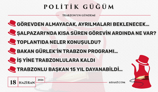 Politik Güğüm - 18 Haziran 2026