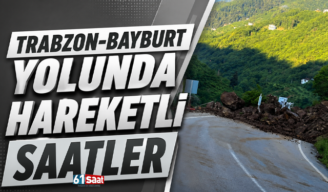 Trabzon-Bayburt yolunda hareketli saatler