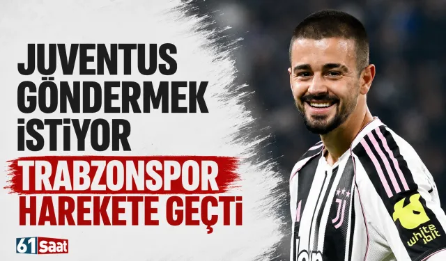 Juventus göndermek istiyor, Trabzonspor harekete geçti