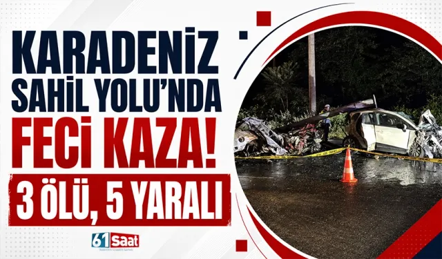 Karadeniz Sahil Yolu'nda feci kaza! 3 ölü, 5 yaralı