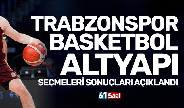 Trabzonspor’un altyapı seçme sonuçları açıklandı