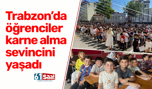 Trabzon'da öğrenciler karne alma sevinci yaşadı