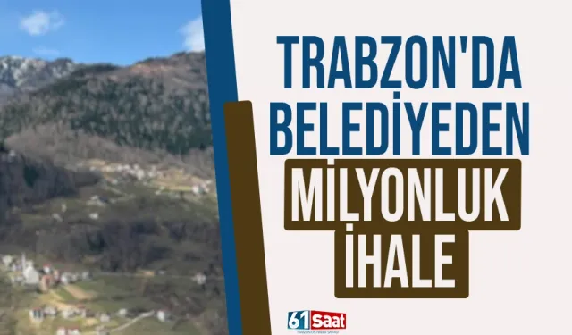 Trabzon'da belediyeden milyonluk satış ihalesi...
