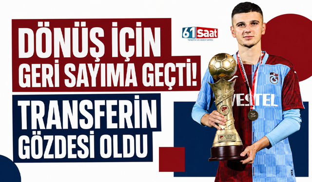 Dönüş için geri sayıma geçti! Transferin gözdesi oldu