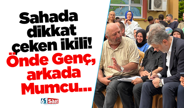 Sahada dikkat çeken ikili! Önde Genç, arkada Mumcu…
