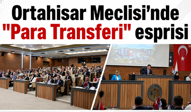 Ortahisar Meclisi'nde "Para Transferi" esprisi