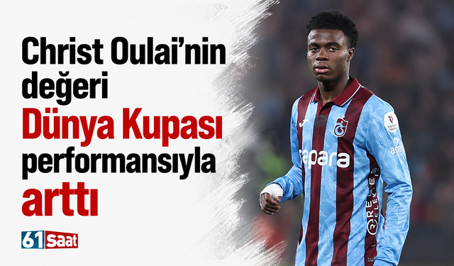 Christ Oulai’nin değeri Dünya Kupası performansıyla arttı