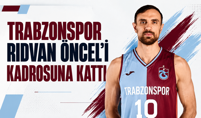 Trabzonspor Rıdvan Öncel’i kadrosuna kattı