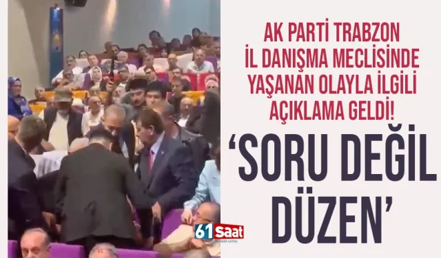 AK Parti Trazon İl Danışmada yaşanan olayla ilgili açıklama geldi...