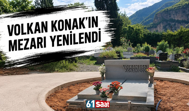 Volkan Konak’ın mezarı yenilendi