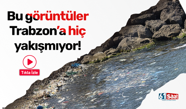 Trabzon'a yakışmayan görüntüler!