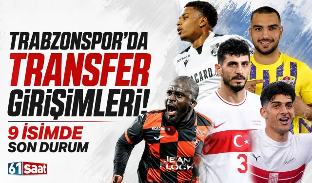 Trabzonspor'da transfer girişimleri! 9 isimde son durum