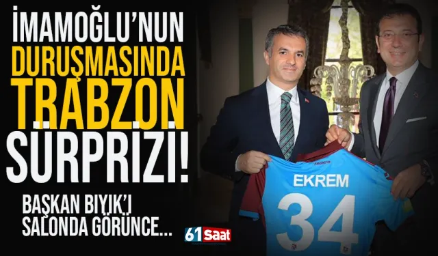 İmamoğlu'nun duruşmasında, Trabzon sürprizi!
