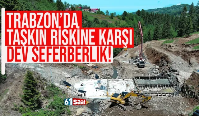 Trabzon Tonya'da taşkın riskine karşı dev seferberlik!