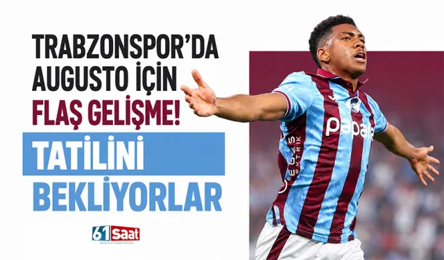 Trabzonspor'da Augusto'da flaş gelişme! Tatilini bekliyorlar