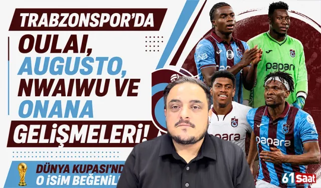 Trabzonspor’da Oulai, Augusto, Nwaiwu ve Onana gelişmeleri! Dünya Kupası’nda o isim beğenildi