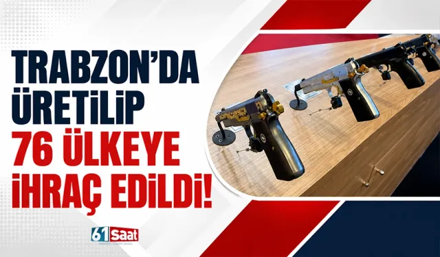 Trabzon'da üretilip 76 ülkeye ihraç edildi!