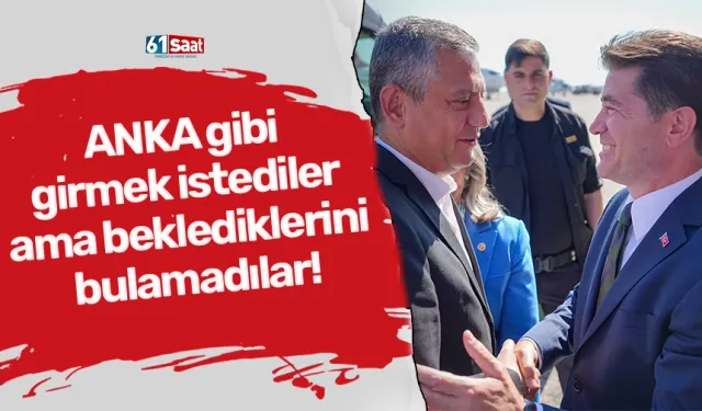 ANKA gibi girmek istediler ama beklediklerini bulamadılar!