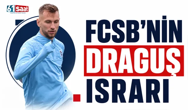FCSB’nin Draguş ısrarı