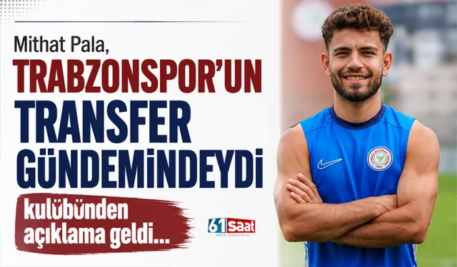 Mithat Pala, Trabzonspor'un transfer gündemindeydi kulübünden açıklama geldi...