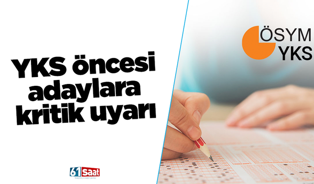 YKS öncesi adaylara kritik uyarı