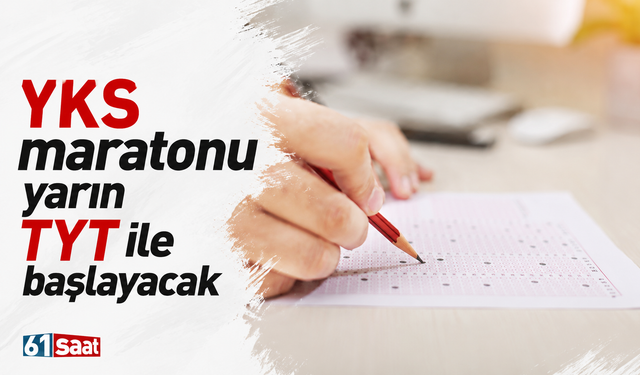 YKS maratonu yarın TYT ile başlayacak