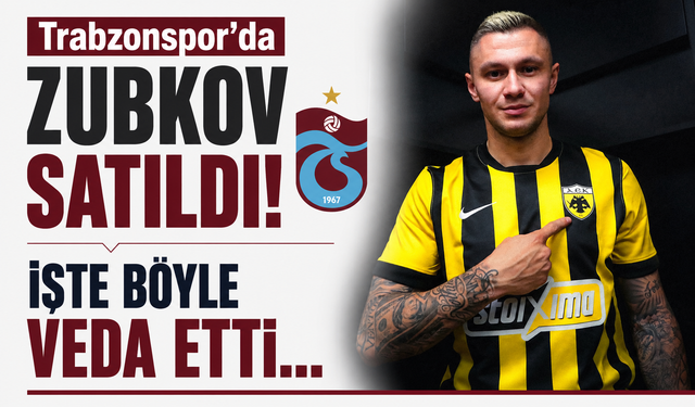 Trabzonspor'da Zubkov satıldı! İşte böyle veda etti...