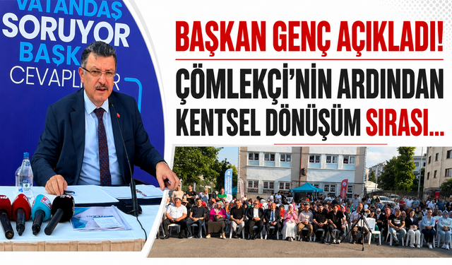 Başkan Genç açıkladı! Çömlekçi'nin ardından kentsel dönüşüm sırası