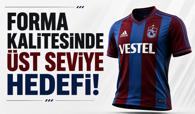 Forma kalitesinde üst seviye hedefi...