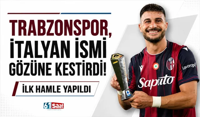 Trabzonspor, İtalyan ismi gözüne kestirdi! İlk hamle yapıldı