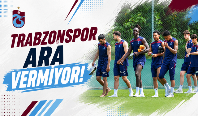 Trabzonspor ara vermiyor!