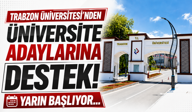 Trabzon Üniversitesi'nden üniversite adaylarına destek! Yarın başlıyor