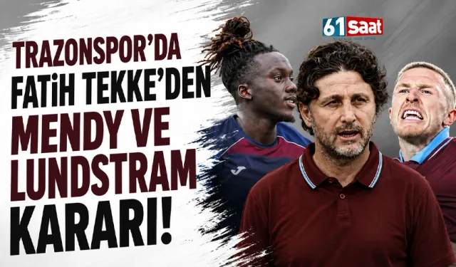 Trabzonspor'da Fatih Tekke'den Mendy ve Lundstram kararı!