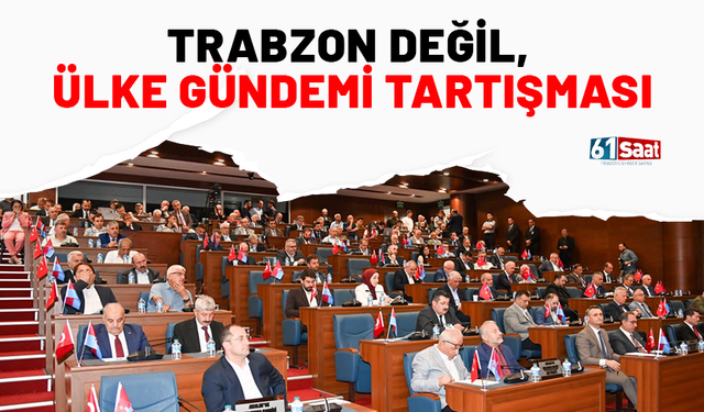 Trabzon değil, ülke gündemi tartışması!