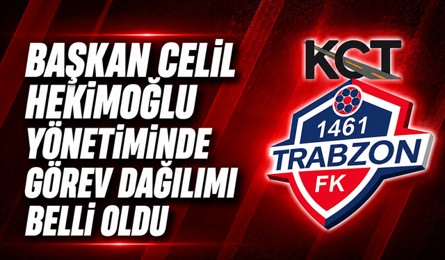 KCT 1461 Trabzon FK’da görev dağılımı belli oldu