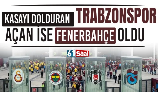 Kasayı dolduran Trabzonspor, açan ise Fenerbahçe oldu...