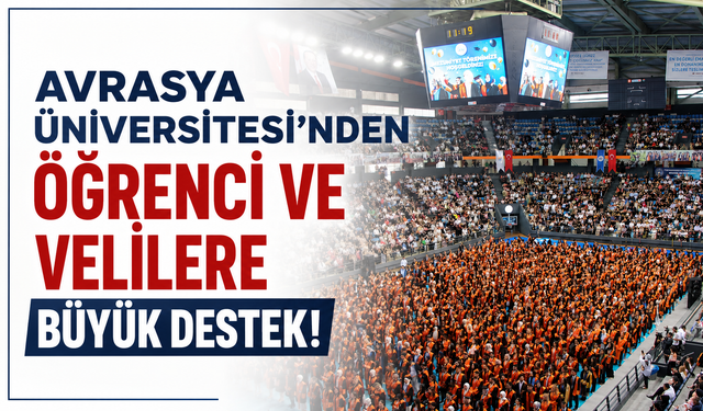 Avrasya Üniversitesi'nden öğrenci ve velilere büyük destek!