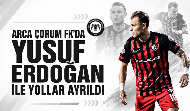 Çorum FK’da Yusuf Erdoğan ile yollar ayrıldı